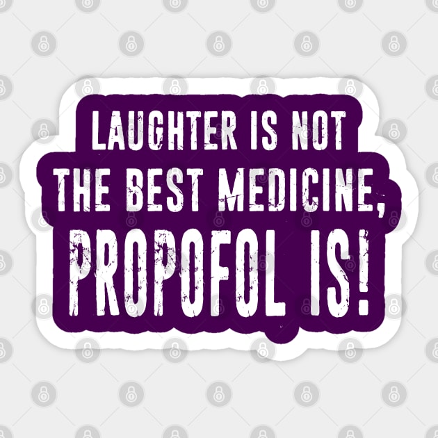 Anesthesiology Funny Anesthesiologist Job Gift - Laughter Is Not The Best Medicine Distressed Typography Sticker by missalona